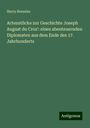 Harry Bresslau: Actenstücke zur Geschichte Joseph August du Cros': eines abenteuernden Diplomaten aus dem Ende des 17. Jahrhunderts, Buch