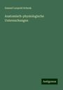 Samuel Leopold Schenk: Anatomisch-physiologische Untersuchungen, Buch