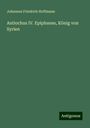 Johannes Friedrich Hoffmann: Antiochus IV. Epiphanes, König von Syrien, Buch