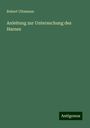 Robert Ultzmann: Anleitung zur Untersuchung des Harnes, Buch