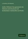 A. Beckers: Anilin-Färberei: Das gesammte der Färberei und Druckerei mit Kohlentheer-farbstoffen auf Wolle, Buch