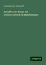 Alexander Von Humboldt: Ansichten der Natur mit wissenschaftlichen Erläuterungen, Buch