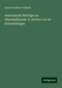 Anton Friedrich Tröltsch: Anatomische Beiträge zur Ohrenheilkunde. II. Section von 20 Schwerhörigen, Buch