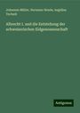 Johannes Müller: Albrecht I. und die Entstehung der schweizerischen Eidgenossenschaft, Buch