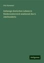 Otto Kaemmel: Anfaenge deutschen Lebens in Niederoesterreich waehrend des 9. Jahrhunderts, Buch