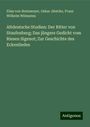 Elias Von Steinmeyer: Altdeutsche Studien: Der Ritter von Staufenberg; Das jüngere Gedicht vom Riesen Sigenot; Zur Geschichte des Eckenliedes, Buch