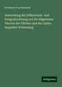 Ferdinand Joachimsthal: Anwendung der Differential- und Integralrechnung auf die Allgemeine Theorie der Flächen und der Linien doppelter Krümmung, Buch