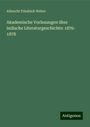 Albrecht Friedrich Weber: Akademische Vorlesungen über indische Literaturgeschichte: 1876- 1878, Buch