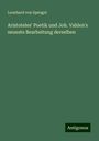 Leonhard Von Spengel: Aristoteles' Poetik und Joh. Vahlen's neueste Bearbeitung derselben, Buch