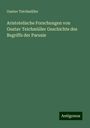 Gustav Teichmüller: Aristotelische Forschungen von Gustav Teichmüller Geschichte des Begriffs der Parusie, Buch