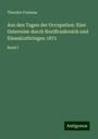 Theodor Fontane: Aus den Tagen der Occupation: Eine Osterreise durch Nordfrankreich und ElsassLothringen 1871, Buch