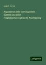 August Dorner: Augustinus: sein theologisches System und seine religionsphilosophische Anschauung, Buch