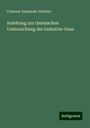 Clemens Alexander Winkler: Anleitung zur chemischen Untersuchung der Industrie-Gase, Buch