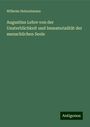 Wilhelm Heinzelmann: Augustins Lehre von der Unsterblichkeit und Immaterialität der menschlichen Seele, Buch