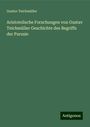 Gustav Teichmüller: Aristotelische Forschungen von Gustav Teichmüller Geschichte des Begriffs der Parusie, Buch