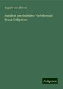 Auguste Von Littrow: Aus dem persönlichen Verkehre mit Franz Grillparzer, Buch