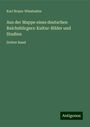 Karl Braun-Wiesbaden: Aus der Mappe eines deutschen Reichsbürgers: Kultur-Bilder und Studien, Buch