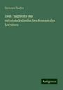 Hermann Fischer: Zwei Fragmente des mittelniederländischen Romans der Lorreinen, Buch