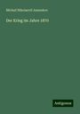 Michail Nikolaevi¿ Annenkov: Der Krieg im Jahre 1870, Buch