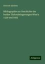 Heinrich Kábdebo: Bibliographie zur Geschichte der beiden Türkenbelagerungen Wien's 1529 und 1683, Buch