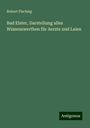 Robert Flechsig: Bad Elster, Darstellung alles Wissenswerthen für Aerzte und Laien, Buch