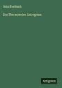 Oskar Everbusch: Zur Therapie des Entropium, Buch