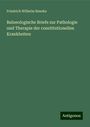 Friedrich Wilhelm Beneke: Balneologische Briefe zur Pathologie und Therapie der constitutionellen Krankheiten, Buch