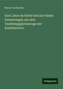 Heros Von Borcke: Zwei Jahre im Sattel und am Feinde: Erinnerungen aus dem Unabhängigkeitskriege der Konföderirten, Buch