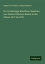 August Von Pelzeln: Zur Ornithologie Brasiliens, Resultate von Johann Natterers Reisen in den Jahren 1817 bis 1835, Buch