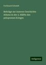 Ferdinand Schmidt: Beiträge zur inneren Geschichte Athens in der 2. Hälfte des peloponnes Krieges, Buch