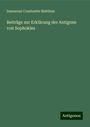 Immanuel Constantin Matthiae: Beiträge zur Erklärung der Antigone von Sophokles, Buch