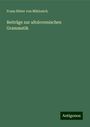 Franz Ritter Von Miklosich: Beiträge zur altslovenischen Grammatik, Buch