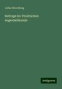 Julius Hirschberg: Beitrage zur Praktischen Augenheilkunde, Buch