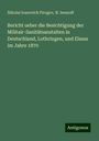 Nikolai Ivanovich Pirogov: Bericht ueber die Besichtigung der Militair-Sanitätsanstalten in Deutschland, Lothringen, und Elsass im Jahre 1870, Buch