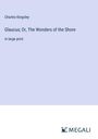 Charles Kingsley: Glaucus; Or, The Wonders of the Shore, Buch