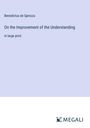 Benedictus De Spinoza: On the Improvement of the Understanding, Buch