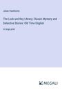 Julian Hawthorne: The Lock and Key Library; Classic Mystery and Detective Stories: Old Time English, Buch