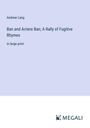 Andrew Lang: Ban and Arriere Ban; A Rally of Fugitive Rhymes, Buch