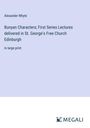 Alexander Whyte: Bunyan Characters; First Series Lectures delivered in St. George¿s Free Church Edinburgh, Buch