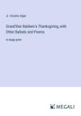 Jr. Horatio Alger: Grand'ther Baldwin's Thanksgiving, with Other Ballads and Poems, Buch