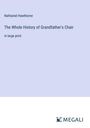 Nathaniel Hawthorne: The Whole History of Grandfather's Chair, Buch