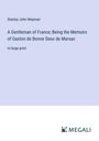 Stanley John Weyman: A Gentleman of France; Being the Memoirs of Gaston de Bonne Sieur de Marsac, Buch