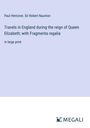 Paul Hentzner: Travels in England during the reign of Queen Elizabeth; with Fragmenta regalia, Buch