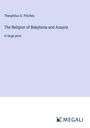 Theophilus G. Pinches: The Religion of Babylonia and Assyria, Buch
