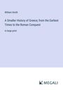 William Smith: A Smaller History of Greece; from the Earliest Times to the Roman Conquest, Buch