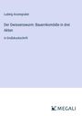 Ludwig Anzengruber: Der Gwissenswurm: Bauernkomödie in drei Akten, Buch