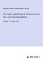 Abraham Lincoln: The Papers and Writings of Abraham Lincoln; The Lincoln-Douglas Debates, Buch