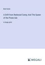 Bret Harte: A Drift from Redwood Camp; And The Queen of the Pirate Isle, Buch