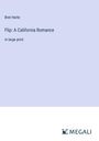 Bret Harte: Flip: A California Romance, Buch