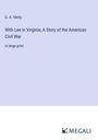 G. A. Henty: With Lee in Virginia; A Story of the American Civil War, Buch